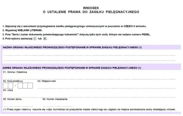 Wniosek o ustalenie prawa do zasiłku pielęgnacyjnego. Formularz zawiera dane organu i adres do jego ustalenia, niezbędne przy staraniu się o dodatek pielęgnacyjny a zasiłek pielęgnacyjny.
