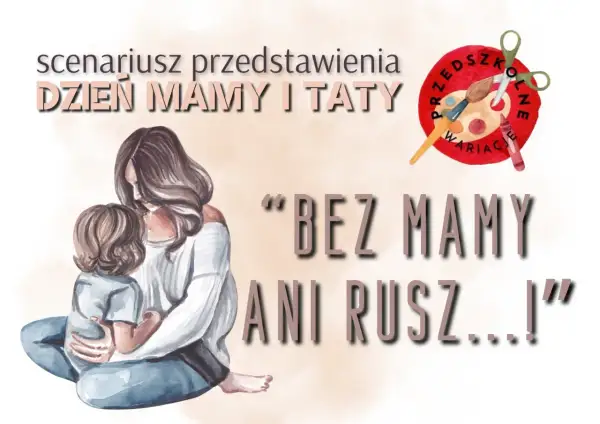 Scenariusz przedstawienia "Dzień Mamy i Taty" z motywem przedszkolnym. Ilustracja matki tulącej dziecko.