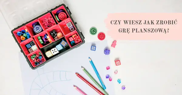 Jak zrobić grę planszową dla dzieci, która rozwija kreatywność i umiejętności