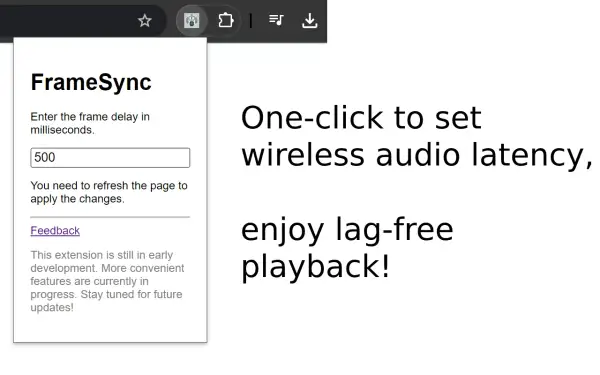 FrameSync extension allows setting wireless audio latency, like for Chromecast, to fix audio delay.
