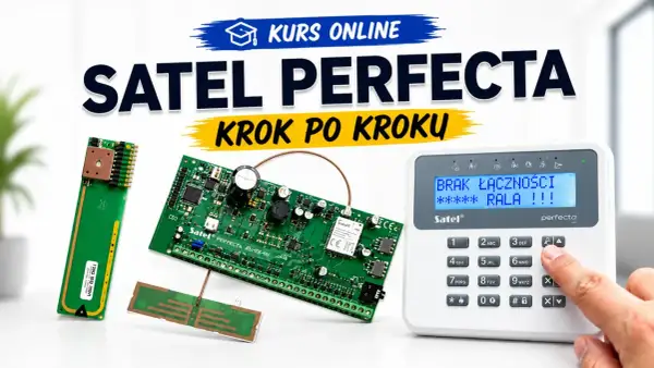 Kurs online Satel Perfecta krok po kroku. Instrukcja programowania systemu alarmowego.
