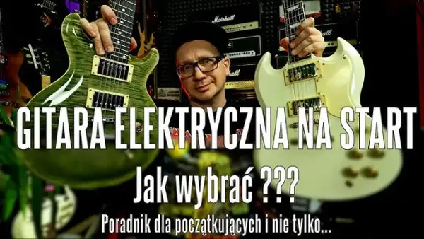 Jaką gitarę elektryczną kupić? Najlepsze modele dla początkujących