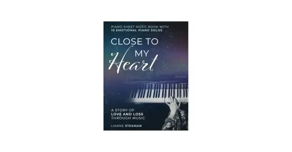 Book cover: "Close to My Heart" piano sheet music, featuring a hand on the keys, evoking soft piano melodies and a story of love and loss.