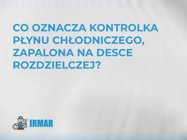 Co oznacza kontrolka płynu chłodniczego zapalona na desce rozdzielczej? Może to sygnalizować wysoką temperaturę płynu chłodniczego.