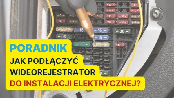 Jak podłączyć kamerę samochodową? Tryb parkingowy krok po kroku