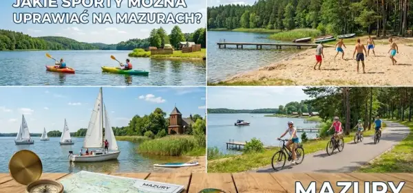 Mazury oferują mnóstwo atrakcji: kajaki, żaglówki, jazda na rowerze i plażowanie. Odkryj najlepsze miejsca na aktywny wypoczynek!