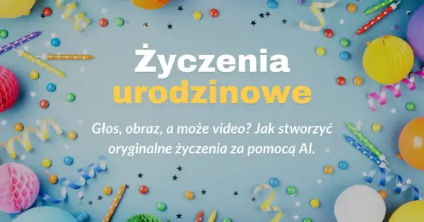 Kolorowe balony, serpentyny i świeczki na niebieskim tle. Napis "Życzenia urodzinowe" i tekst o tym, jak nagrać życzenia urodzinowe za pomocą AI.