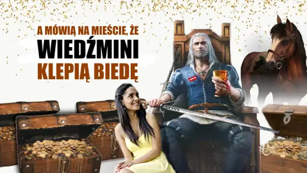A mówią, że wiedźmini klepią biedę? Geralt na tronie z pucharem, obok skrzynie pełne złota. Ile zarobił Wiedźmin 3?