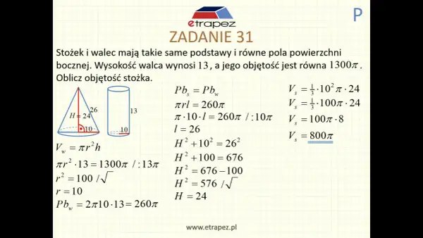 Zadanie 31 z geometrii przestrzennej: stożek i walec o tych samych podstawach i polach powierzchni bocznej. Oblicz objętość stożka.