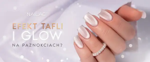 Dłonie z paznokciami w perłowym odcieniu, prezentujące efekt szklanych paznokci. Napis "Efekt Tafli i Glow na paznokciach?".