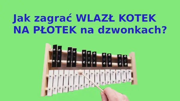 Jak zagrać wlazł kotek na płotek na cymbałkach krok po kroku