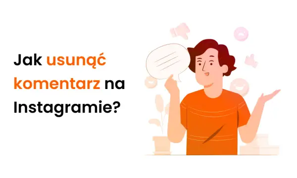 Ilustracja z pytaniem "Jak usunąć komentarz na Instagramie?". Mężczyzna z dymkiem dialogowym i ikonami reakcji.