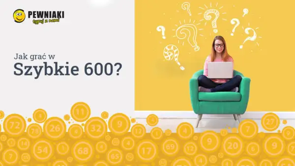Kobieta z laptopem na tle żółtej ściany z pytajnikami. Obok tekst "Jak grać w Szybkie 600?" i grafika z kółkami liczbowymi.