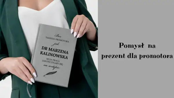 Elegancka okładka z dedykacją "Bez takiego promotora jak Dr Marzena Kalinowska moja praca zakończyłaby się na wstępie" to idealny prezent dla promotora.