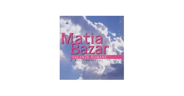 Copertina album Matia Bazar con testo "Vacanze Romane" su sfondo di cielo azzurro e nuvole.