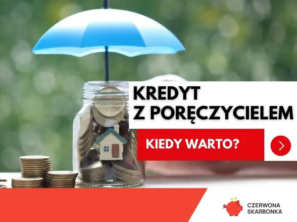 Skarbonka z domkiem i monetami pod parasolem. Kredyt z poręczycielem, gdy potrzebujesz wsparcia.