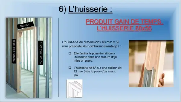 L'huisserie de 88x56 mm, un produit gain de temps. On peut changer un encadrement de porte facilement.