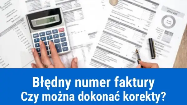 Jak skorygować błędny numer faktury i uniknąć problemów w księgowości