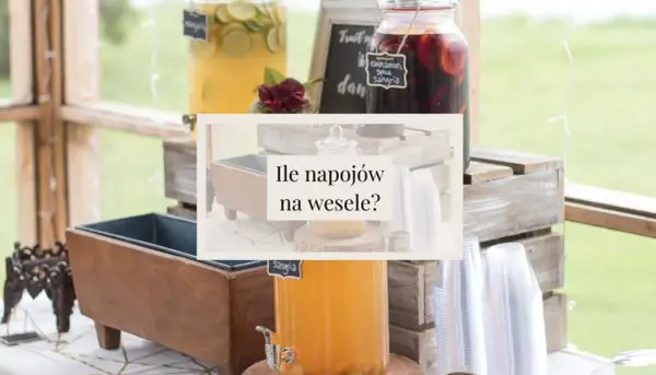 Ile napojów na wesele to idealna ilość? Praktyczne porady i kalkulacje