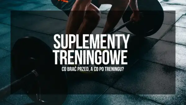 Jakie suplementy przed i po treningu? Zwiększ efekty i uniknij błędów