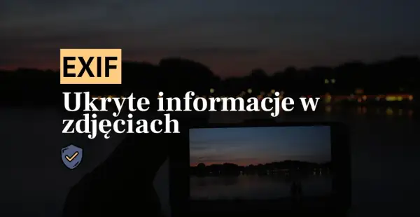 Jak sprawdzić kiedy było zrobione zdjęcie i uniknąć błędów w danych