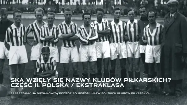 Drużyna piłkarzy w pasiastych strojach z lat 30. XX wieku. Odkryj, skąd wzięły się wymyślone nazwy klubów piłkarskich w Polsce.