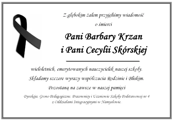 Zawiadomienie o śmierci wzór: z głębokim żalem przyjęto wiadomość o śmierci Pani Barbary Krzan i Pani Cecylii Skórskiej, wieloletnich nauczycielek.