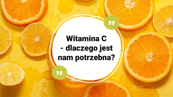 Plasterki pomarańczy i cytryn na żółtym tle, z kroplami soku. W centrum białe koło z tekstem: "Witamina C - dlaczego jest nam potrzebna?". Unikaj niedoboru witaminy C!