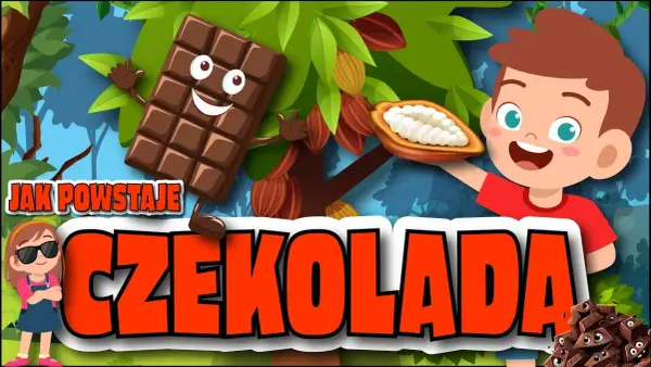 Jak powstaje czekolada film edukacyjny dla dzieci, który zachwyca