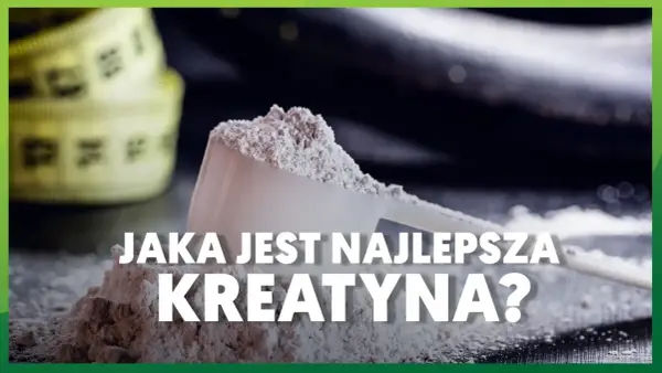 Jaka kreatyna jest najlepsza - Sprawdź dawkowanie i wybierz mądrze