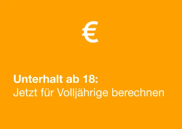 Unterhalt ab 18: Jetzt für Volljährige berechnen. Ab wann kein Unterhalt mehr gezahlt werden muss, hängt von vielen Faktoren ab.