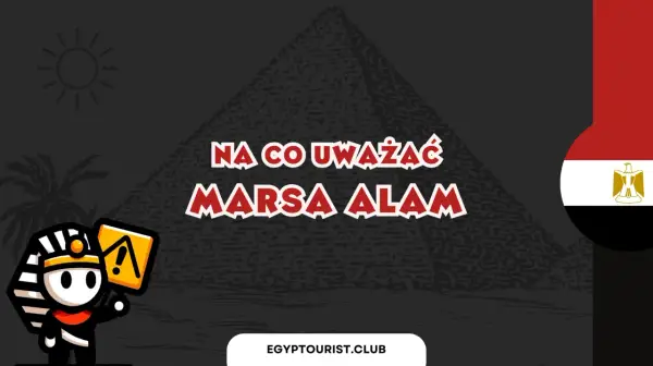 Marsa Alam - na co uważać? Uniknij pułapek i wypocznij bez stresu