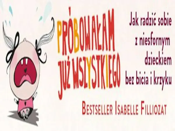 Płaczliwe dziecko i napis "Próbowałam już wszystkiego". Książka "Jak radzić sobie z niesfornym dzieckiem bez bicia i krzyku".