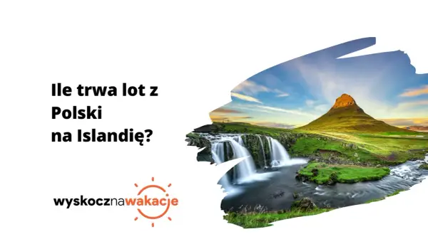 Ile trwa lot na Islandię z Polski? Sprawdź czas przelotu!