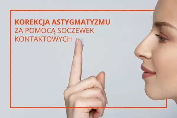 Jakie wady wzroku można skorygować soczewkami kontaktowymi?
