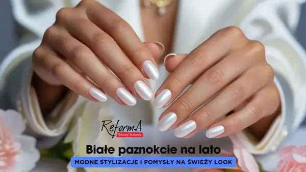 Białe paznokcie na lato - Jak wybrać idealny odcień i zdobienia?