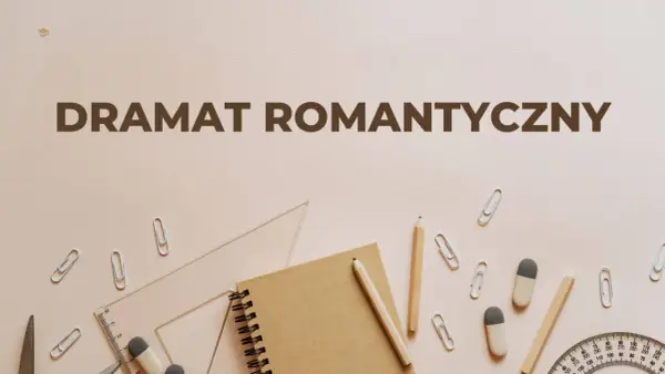 Dramat romantyczny - Cechy, przykłady i jak czytać?