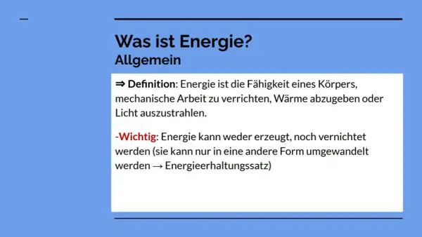 Was ist Energie? Die Fähigkeit, Arbeit zu verrichten, Wärme abzugeben oder Licht auszustrahlen. Energie kann nicht erzeugt oder vernichtet, nur umgewandelt werden.
