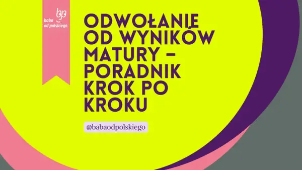 Grafika z napisem "Odwołanie od wyników matury - poradnik krok po kroku" i logo "baba od polskiego".