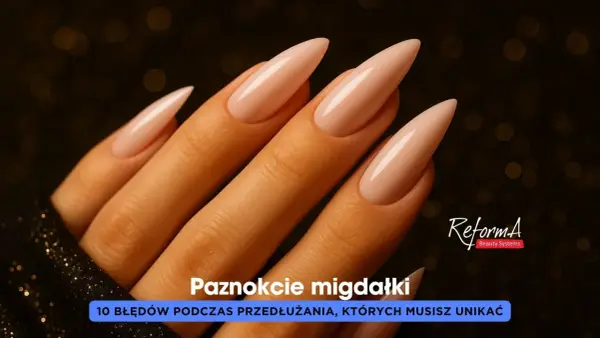 Przedłużanie paznokci - Jak wybrać metodę i uniknąć błędów?