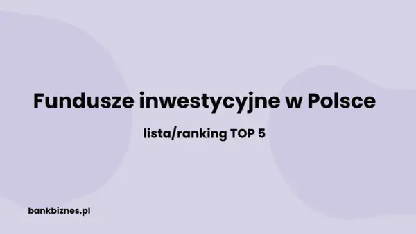 Fundusze inwestycyjne w Polsce: lista/ranking TOP 5. Dowiedz się, które największe fundusze inwestycyjne na świecie mają swoje oddziały w Polsce.