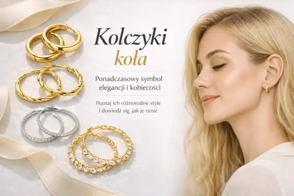 Kolczyki małe kółka - Jak wybrać idealne i nosić z klasą?