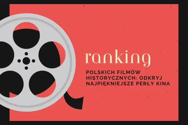 Ranking polskich filmów historycznych: odkryj filmy godne obejrzenia i najpiękniejsze perły kina.