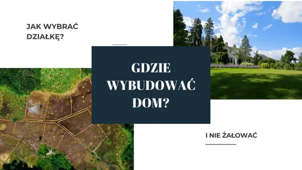 Działka budowlana - Jak wybrać, by nie żałować?