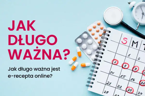 Ważność recepty - jak długo jest ważna i kiedy traci moc?