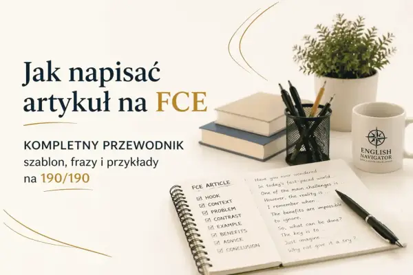 Przewodnik po pisaniu artykułów na FCE: szablon, frazy i przykłady. Notatnik z listą elementów artykułu i fragmentem tekstu.