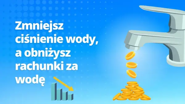 Zmniejsz ciśnienie wody, a obniżysz rachunki. Zobacz, jak zmniejszyć ciśnienie wody w instalacji i oszczędzać pieniądze.