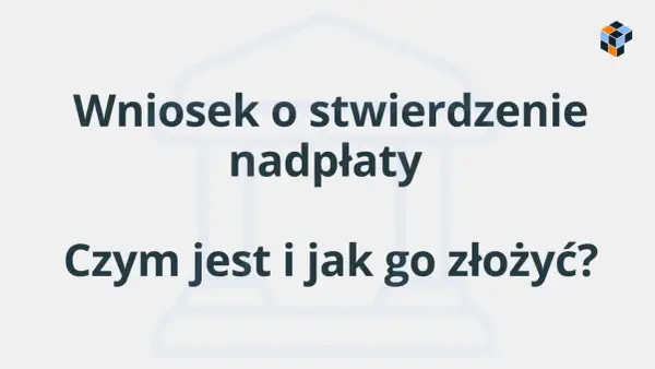 Wniosek o stwierdzenie nadpłaty: czym jest i jak go złożyć? Dowiedz się, jak odzyskać pieniądze.