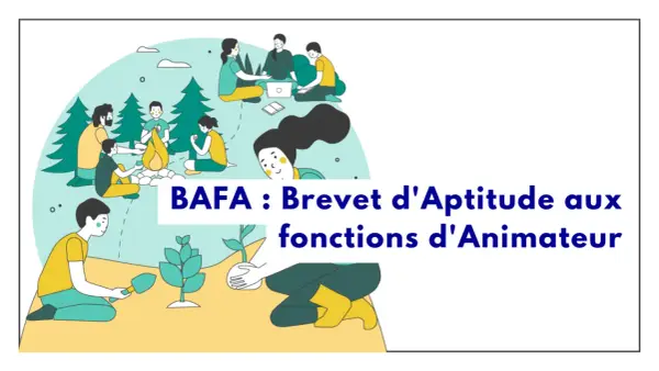 Illustration de personnes autour d'un feu et plantant des arbres, avec le texte "BAFA : Brevet d'Aptitude aux fonctions d'Animateur".