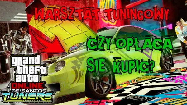 Jak kupić warsztat tuningowy w GTA Online i uniknąć zbędnych kosztów